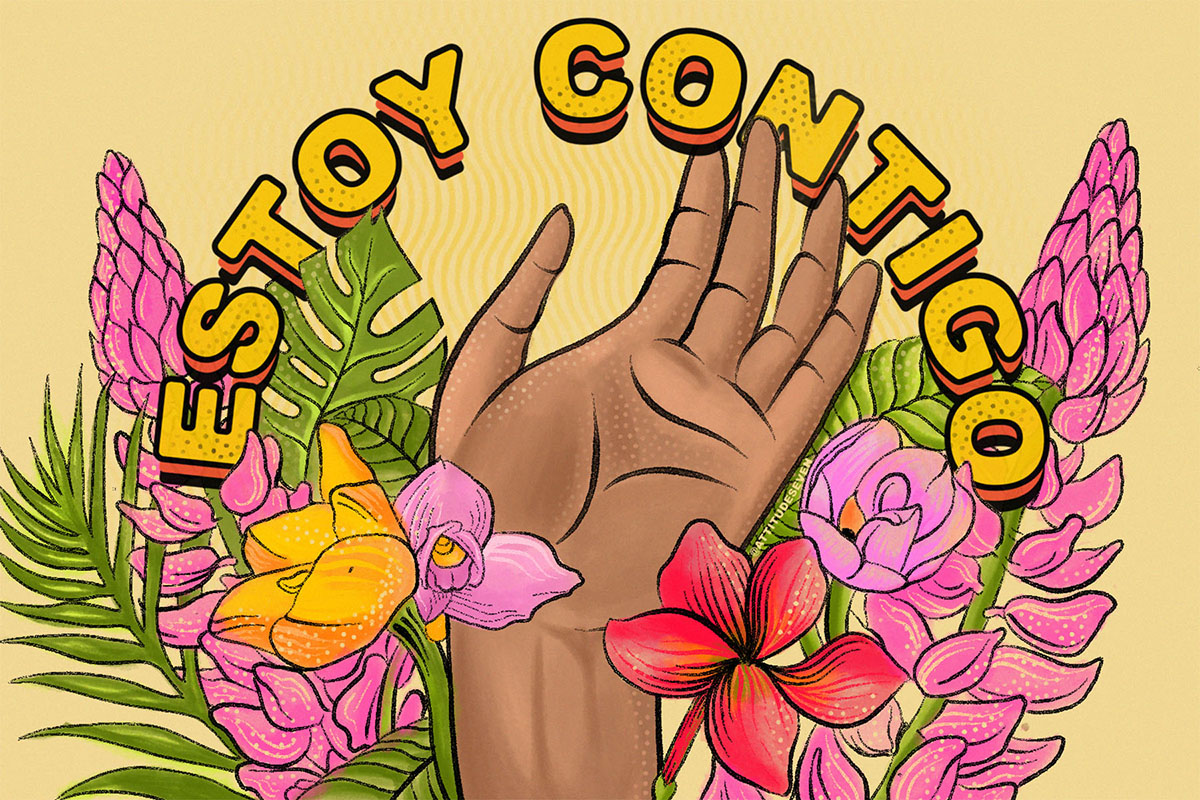 Illustration of a light-brown hand reaching upwards surrounded by yellow, pink, and red flowers that are native to Central America. The background is yellow with a wavy pattern. At the top, Spanish text in a semi-circle reads “ESTOY CONTIGO”, which translates to “I AM WITH YOU”.